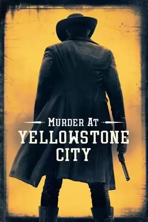 Án Mạng Ở Yellowstone | Murder at Yellowstone City (2022)