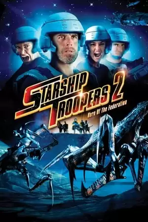 Chiến Binh Vũ Trụ 2: Người Hùng Liên Minh | Starship Troopers 2: Hero of the Federation (2004)