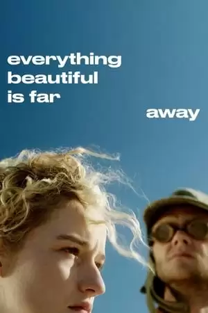 Kho Báu Chốn Hư Không | Everything Beautiful Is Far Away (2017)